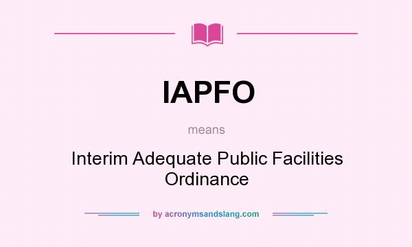 What does IAPFO mean? It stands for Interim Adequate Public Facilities Ordinance