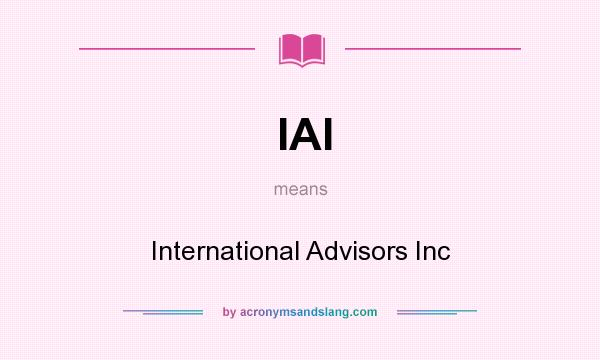 What does IAI mean? It stands for International Advisors Inc