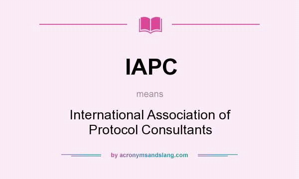 What does IAPC mean? It stands for International Association of Protocol Consultants