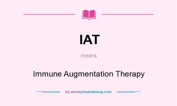 What does IAT mean? It stands for Immune Augmentation Therapy