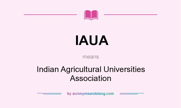 What does IAUA mean? It stands for Indian Agricultural Universities Association