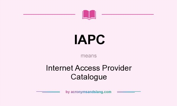What does IAPC mean? It stands for Internet Access Provider Catalogue