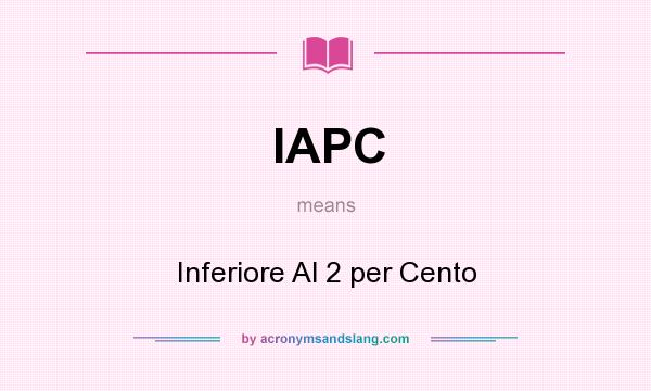 What does IAPC mean? It stands for Inferiore Al 2 per Cento
