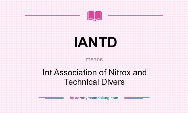 What does IANTD mean? It stands for Int Association of Nitrox and Technical Divers