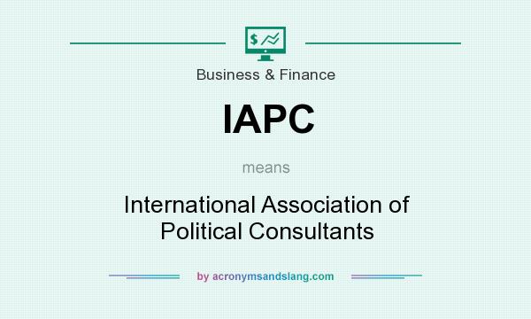 What does IAPC mean? It stands for International Association of Political Consultants