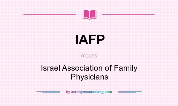 What does IAFP mean? It stands for Israel Association of Family Physicians