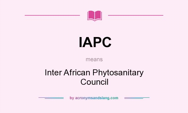 What does IAPC mean? It stands for Inter African Phytosanitary Council