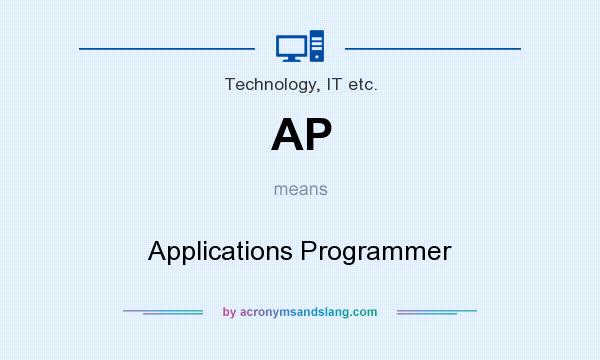 What does AP mean? It stands for Applications Programmer