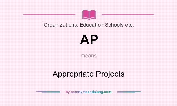 What does AP mean? It stands for Appropriate Projects