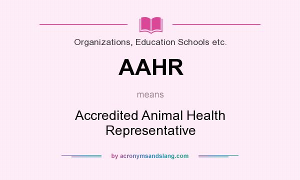 What does AAHR mean? It stands for Accredited Animal Health Representative
