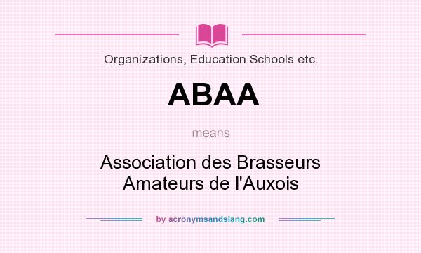 What does ABAA mean? It stands for Association des Brasseurs Amateurs de l`Auxois