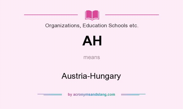 What does AH mean? It stands for Austria-Hungary