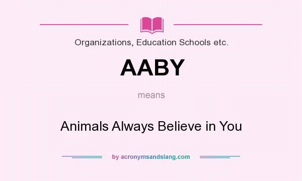 What does AABY mean? It stands for Animals Always Believe in You