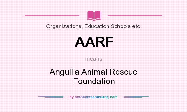 What does AARF mean? It stands for Anguilla Animal Rescue Foundation