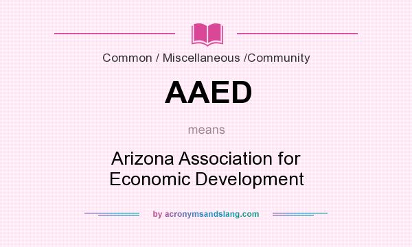 What does AAED mean? It stands for Arizona Association for Economic Development