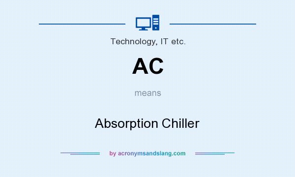 What does AC mean? It stands for Absorption Chiller