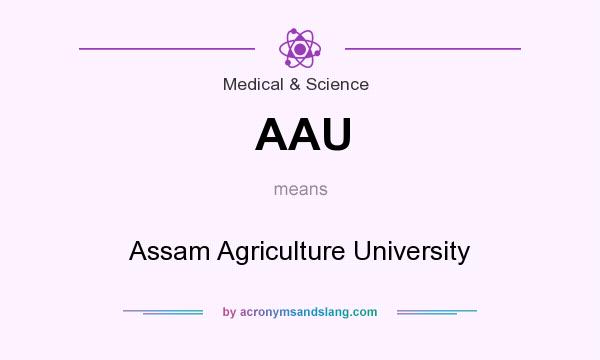 What does AAU mean? It stands for Assam Agriculture University