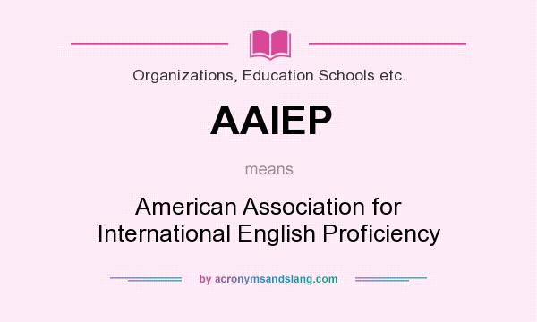 What does AAIEP mean? It stands for American Association for International English Proficiency