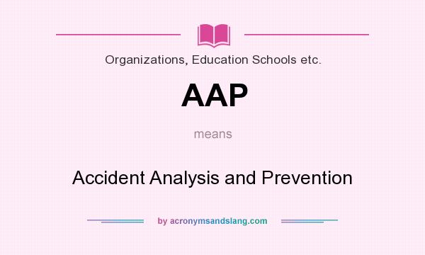 What does AAP mean? It stands for Accident Analysis and Prevention