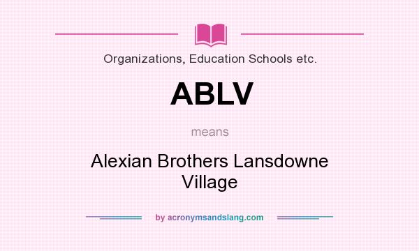 What does ABLV mean? It stands for Alexian Brothers Lansdowne Village