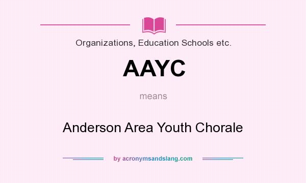 What does AAYC mean? It stands for Anderson Area Youth Chorale