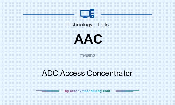 What does AAC mean? It stands for ADC Access Concentrator