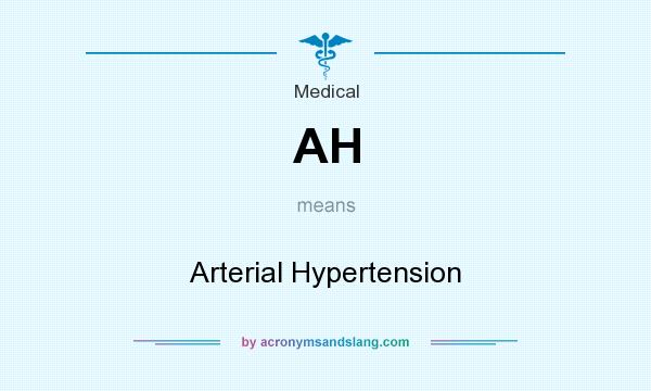 What does AH mean? It stands for Arterial Hypertension