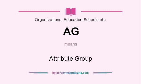 What does AG mean? It stands for Attribute Group