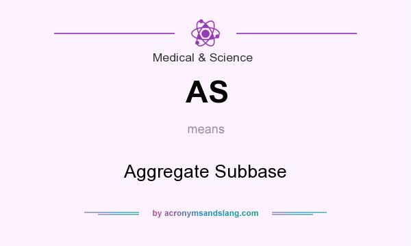 What does AS mean? It stands for Aggregate Subbase