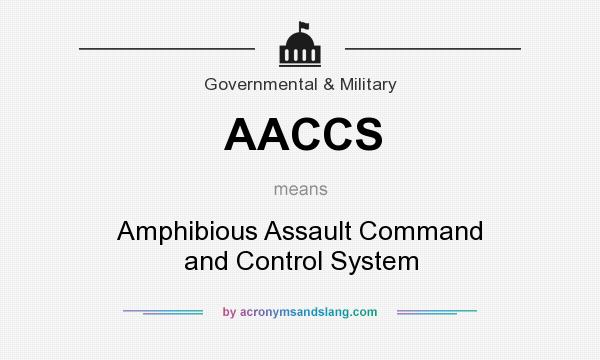 What does AACCS mean? It stands for Amphibious Assault Command and Control System