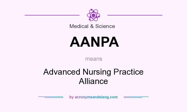 What does AANPA mean? It stands for Advanced Nursing Practice Alliance