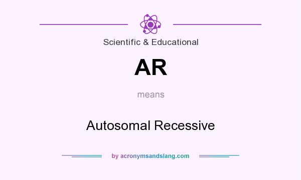 What does AR mean? It stands for Autosomal Recessive