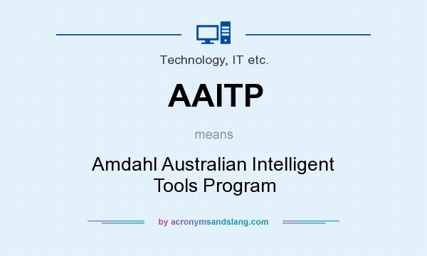 What does AAITP mean? It stands for Amdahl Australian Intelligent Tools Program