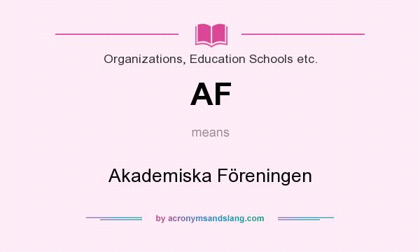 What does AF mean? It stands for Akademiska Föreningen