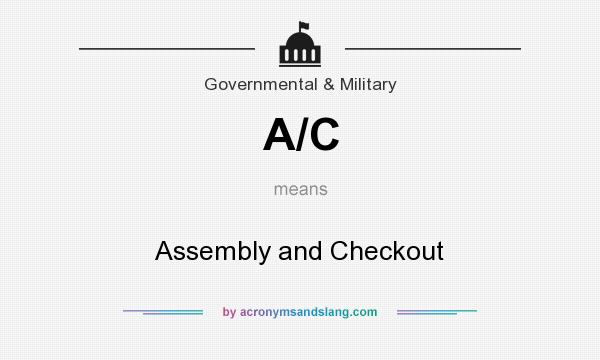 What does A/C mean? It stands for Assembly and Checkout