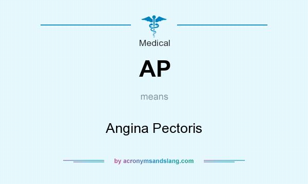 What does AP mean? It stands for Angina Pectoris