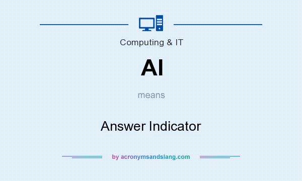 What does AI mean? It stands for Answer Indicator