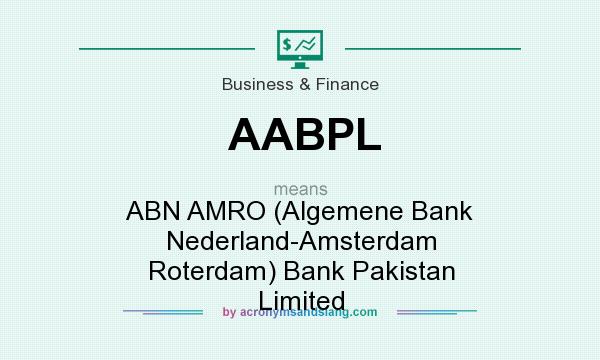 What does AABPL mean? It stands for ABN AMRO (Algemene Bank Nederland-Amsterdam Roterdam) Bank Pakistan Limited