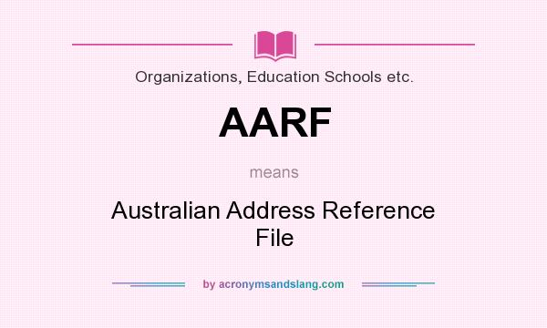 What does AARF mean? It stands for Australian Address Reference File