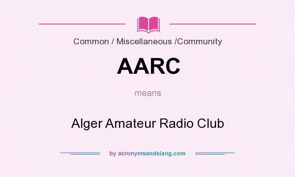 What does AARC mean? It stands for Alger Amateur Radio Club