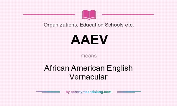 What does AAEV mean? It stands for African American English Vernacular