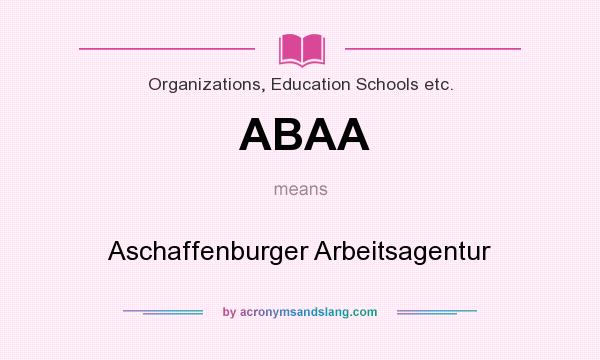 What does ABAA mean? It stands for Aschaffenburger Arbeitsagentur
