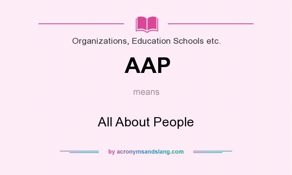 What does AAP mean? It stands for All About People