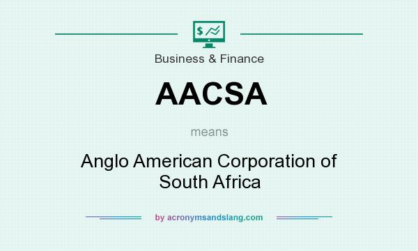 What does AACSA mean? It stands for Anglo American Corporation of South Africa