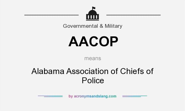 What does AACOP mean? It stands for Alabama Association of Chiefs of Police