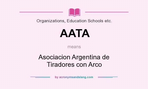 What does AATA mean? It stands for Asociacion Argentina de Tiradores con Arco
