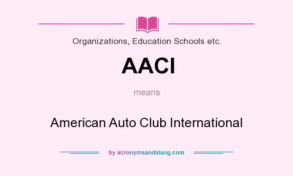 What does AACI mean? It stands for American Auto Club International