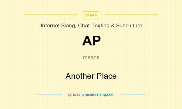 What does AP mean? It stands for Another Place