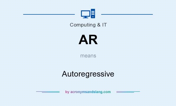 What does AR mean? It stands for Autoregressive