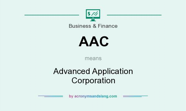 What does AAC mean? It stands for Advanced Application Corporation
